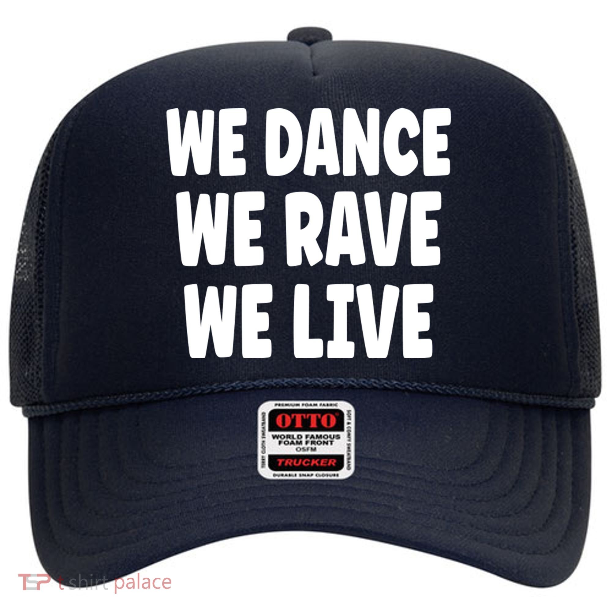We Dance We Rave We Live Hat