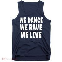 We Dance We Rave We Live Tank Top thumb 0