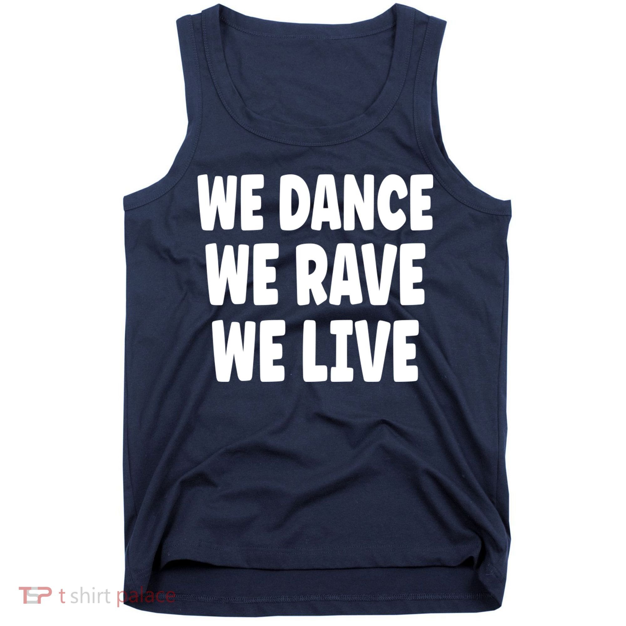 We Dance We Rave We Live Tank Top