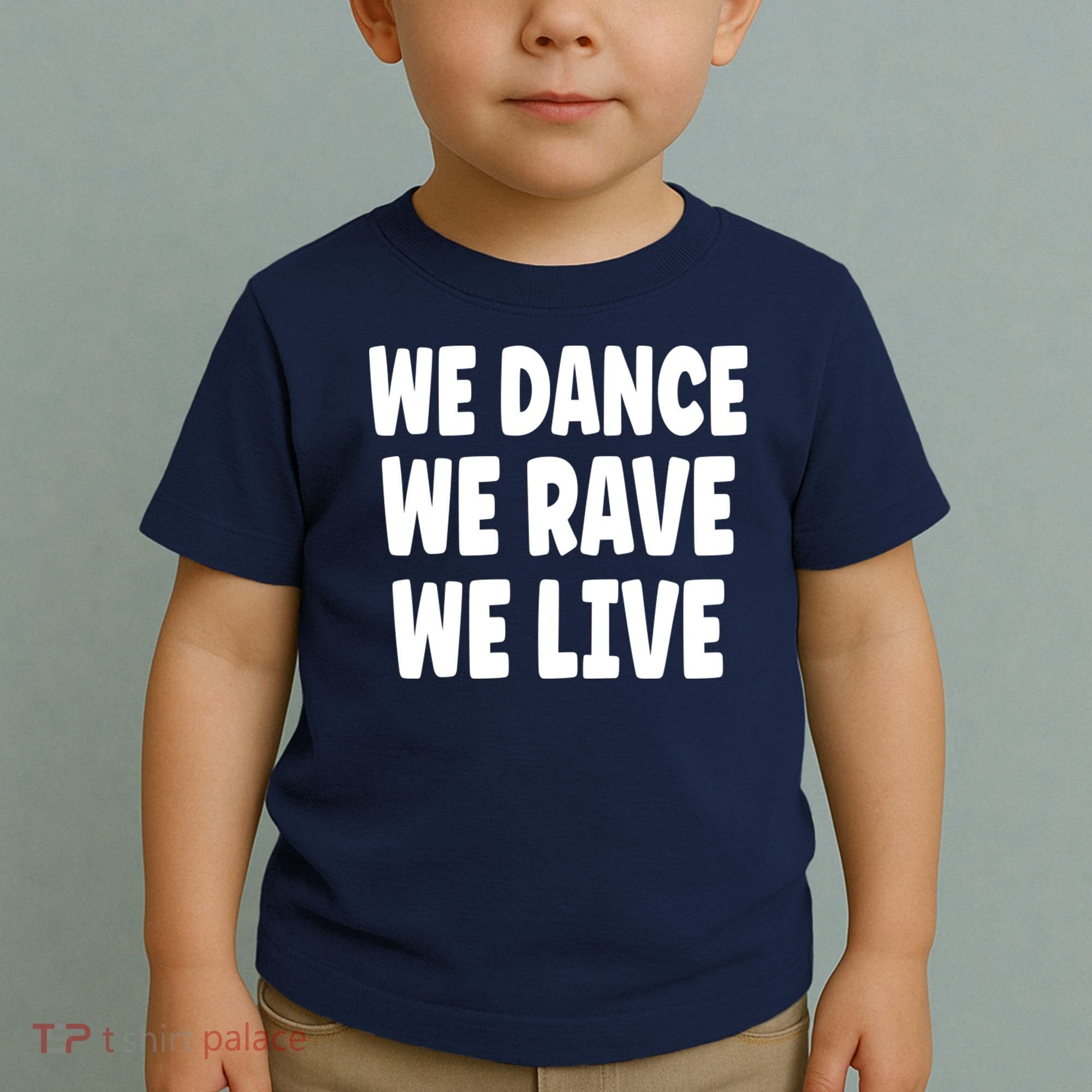 We Dance We Rave We Live Toddler T-Shirt