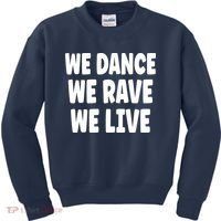 We Dance We Rave We Live Kids Sweatshirt thumb 0