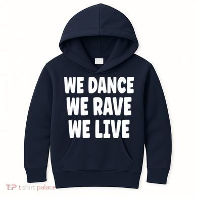 We Dance We Rave We Live Kids Hoodie