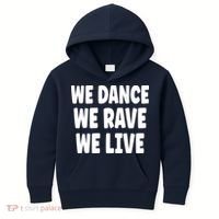 We Dance We Rave We Live Kids Hoodie thumb 0