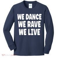 We Dance We Rave We Live Kids Long Sleeve Shirt thumb 0