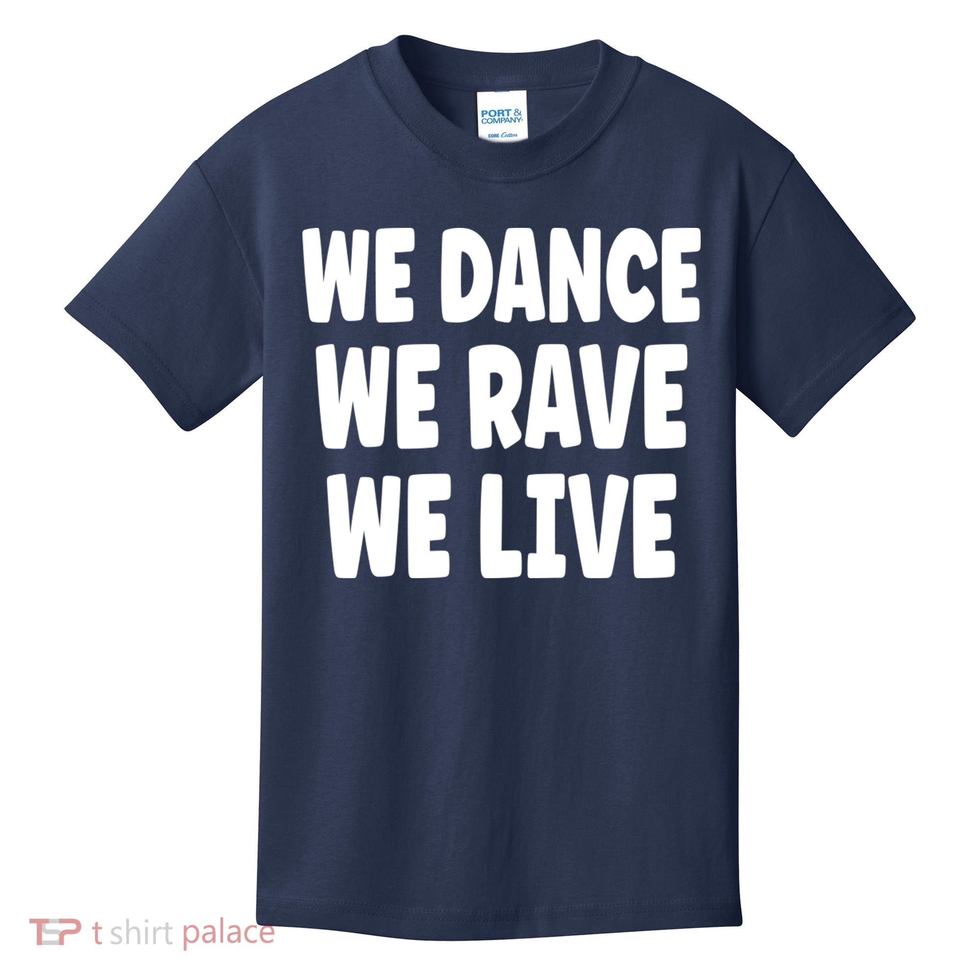We Dance We Rave We Live Kids T-Shirt