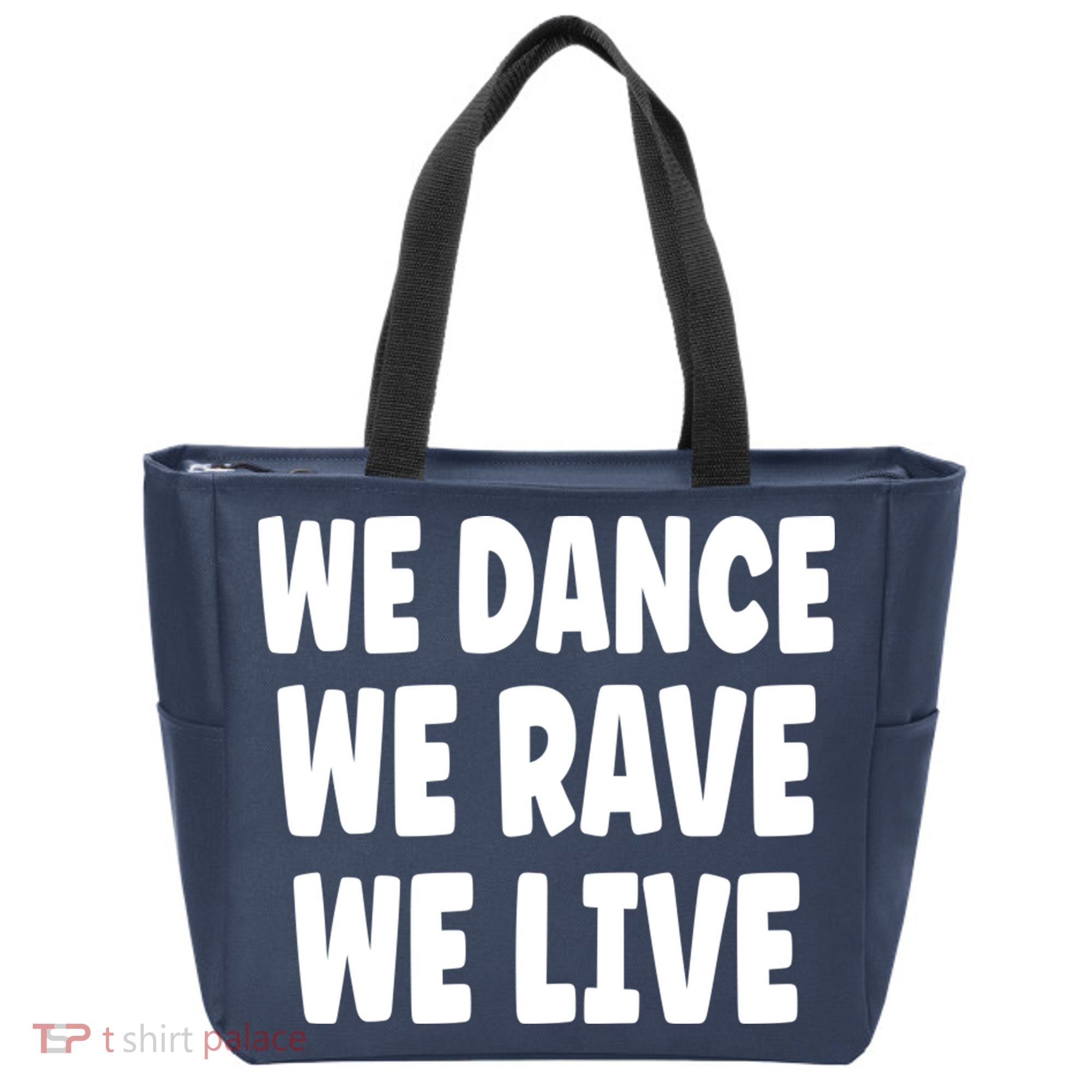 We Dance We Rave We Live Tote Bag