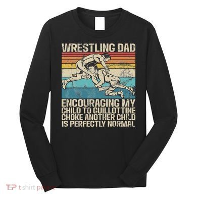 Wrestling Dad Wrestler Wrestling Wrestle Father's Day Long Sleeve Shirt
