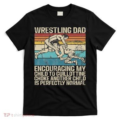 Wrestling Dad Wrestler Wrestling Wrestle Father's Day T-Shirt
