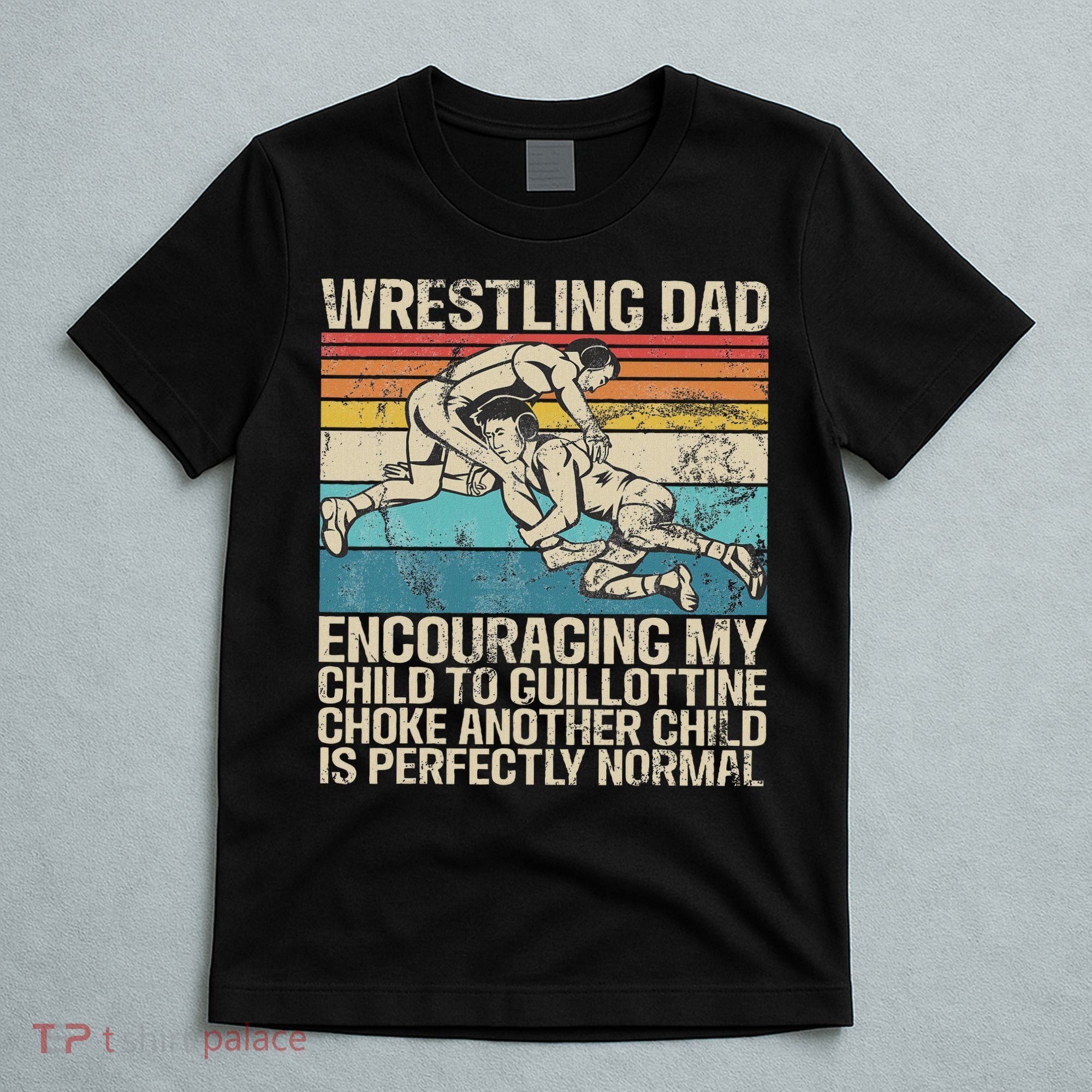 Wrestling Dad Wrestler Wrestling Wrestle Father's Day T-Shirt
