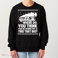 Where Do You Think Youre Gonna Put A Tree That Big Xmas Tree Women's Sweatshirt thumb 0