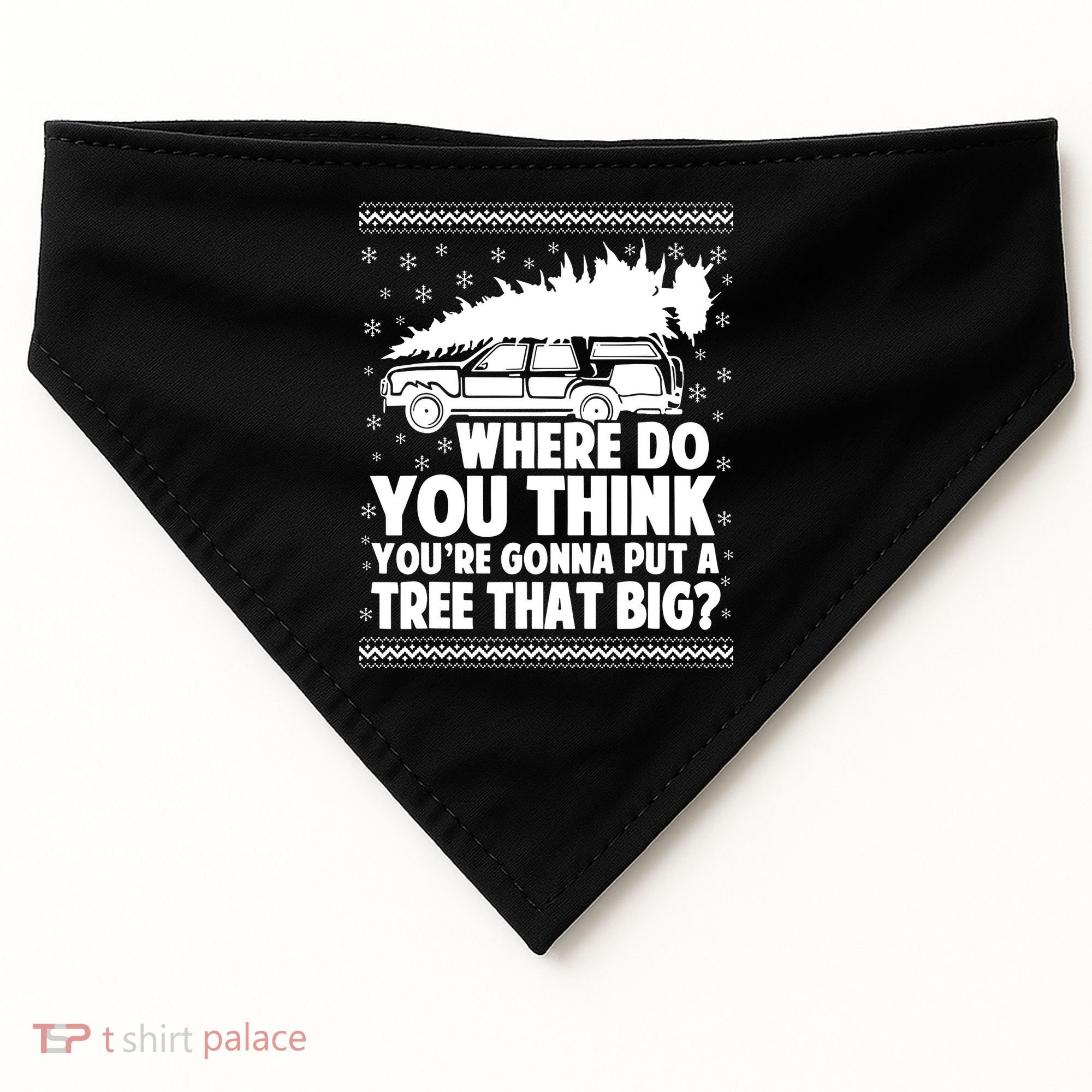Where Do You Think Youre Gonna Put A Tree That Big Xmas Tree USA-Made Doggie Bandana