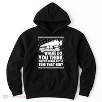 Where Do You Think Youre Gonna Put A Tree That Big Xmas Tree Hoodie thumb 0