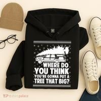 Where Do You Think Youre Gonna Put A Tree That Big Xmas Tree Hoodie thumb 4