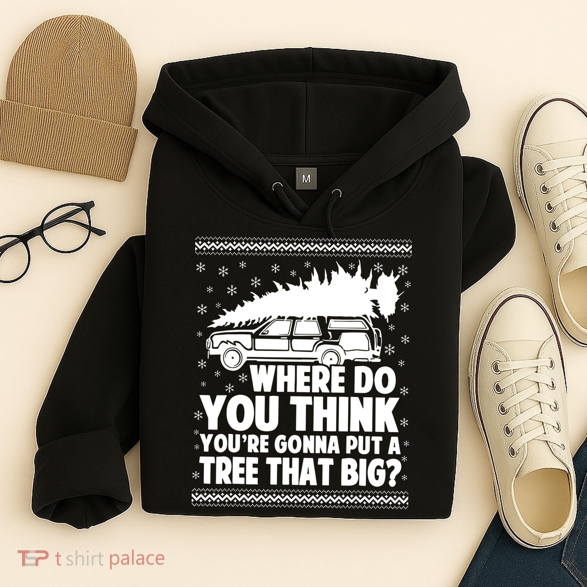 Where Do You Think Youre Gonna Put A Tree That Big Xmas Tree Hoodie