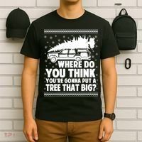 Where Do You Think Youre Gonna Put A Tree That Big Xmas Tree T-Shirt thumb 6