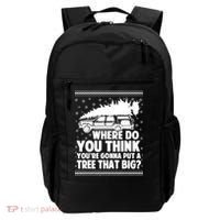 Where Do You Think Youre Gonna Put A Tree That Big Xmas Tree Backpack thumb 0