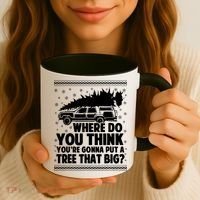 Where Do You Think Youre Gonna Put A Tree That Big Xmas Tree Coffee Mug thumb 3