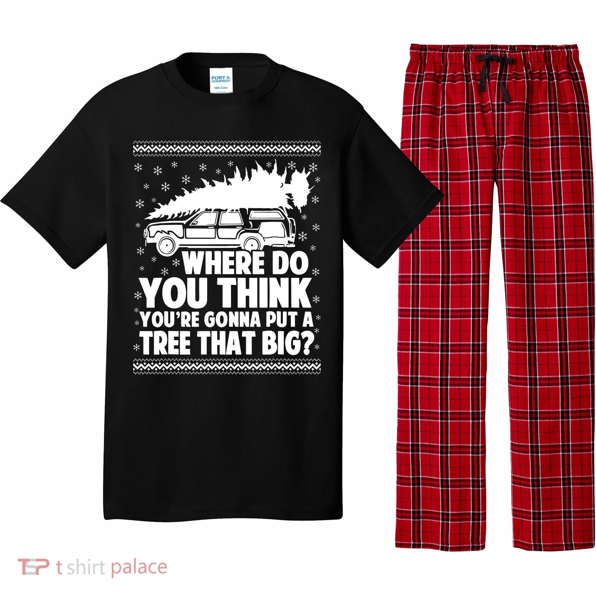 Where Do You Think Youre Gonna Put A Tree That Big Xmas Tree Pajama Set