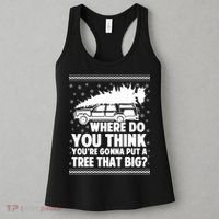 Where Do You Think Youre Gonna Put A Tree That Big Xmas Tree Women's Tank Top thumb 3
