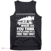 Where Do You Think Youre Gonna Put A Tree That Big Xmas Tree Tank Top thumb 0