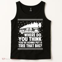 Where Do You Think Youre Gonna Put A Tree That Big Xmas Tree Tank Top thumb 2