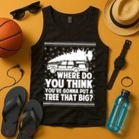 Where Do You Think Youre Gonna Put A Tree That Big Xmas Tree Tank Top thumb 4