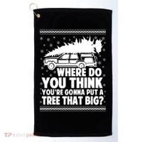 Where Do You Think Youre Gonna Put A Tree That Big Xmas Tree Golf Towel thumb 0