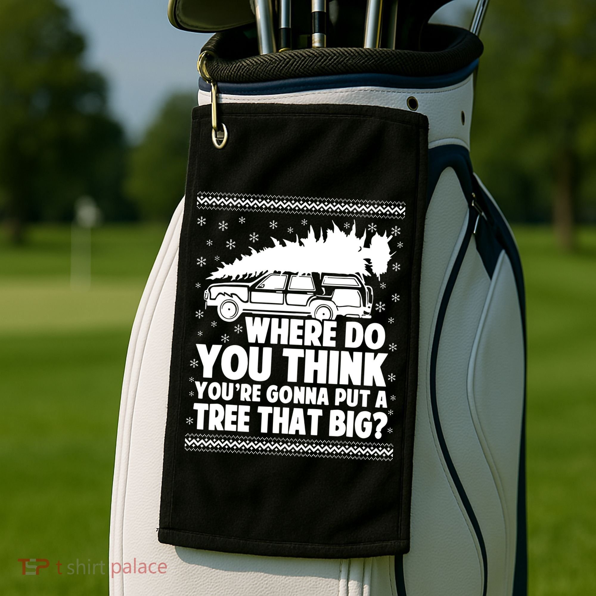 Where Do You Think Youre Gonna Put A Tree That Big Xmas Tree Golf Towel