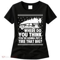 Where Do You Think Youre Gonna Put A Tree That Big Xmas Tree Women's T-Shirt thumb 0