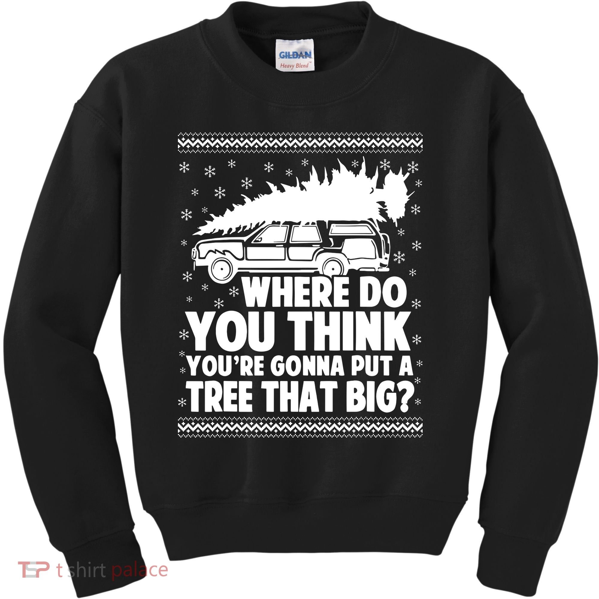 Where Do You Think Youre Gonna Put A Tree That Big Xmas Tree Kids Sweatshirt