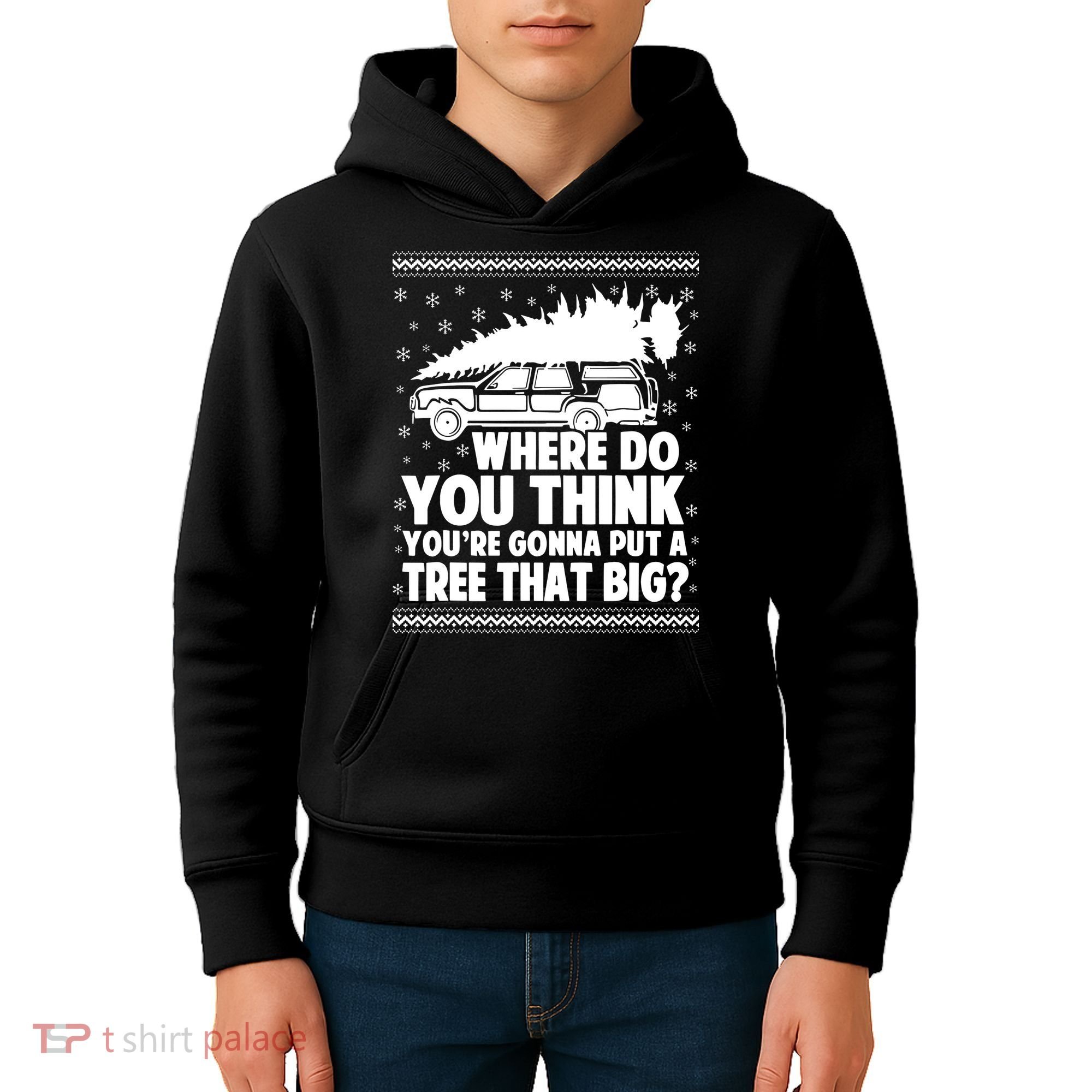 Where Do You Think Youre Gonna Put A Tree That Big Xmas Tree Kids Hoodie
