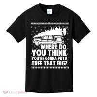 Where Do You Think Youre Gonna Put A Tree That Big Xmas Tree Kids T-Shirt thumb 0