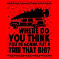 Where Do You Think Youre Gonna Put A Tree That Big Xmas Tree Santa Hat thumb 1