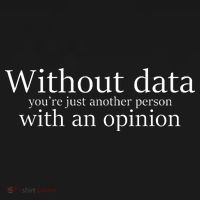 Without Data You're Just Another Person With An Opinion T-Shirt thumb 7
