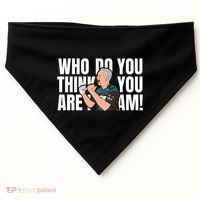 Who Do You Think You Are I Am USA-Made Doggie Bandana thumb 0