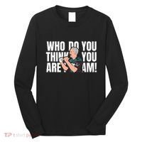 Who Do You Think You Are I Am Long Sleeve Shirt thumb 0