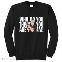 Who Do You Think You Are I Am Sweatshirt thumb 0