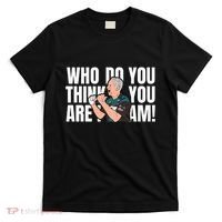 Who Do You Think You Are I Am T-Shirt thumb 0