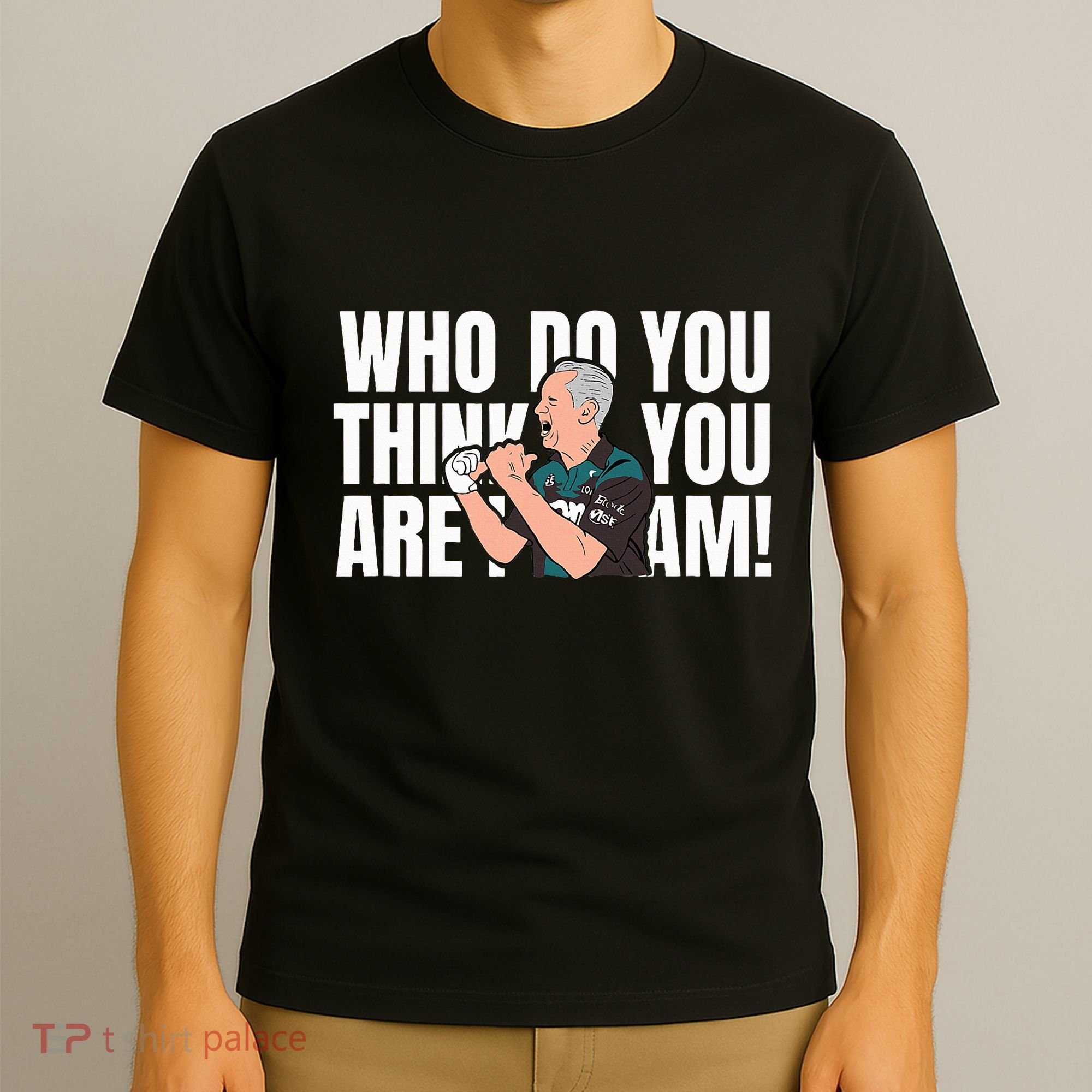 Who Do You Think You Are I Am T-Shirt