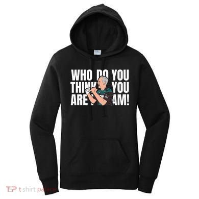 Who Do You Think You Are I Am Women's Hoodie