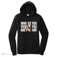 Who Do You Think You Are I Am Women's Hoodie thumb 0