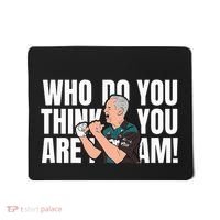 Who Do You Think You Are I Am Mousepad thumb 0