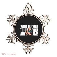 Who Do You Think You Are I Am Ornament thumb 0