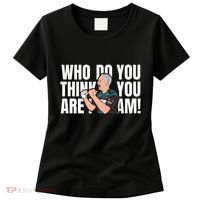 Who Do You Think You Are I Am Women's T-Shirt thumb 0