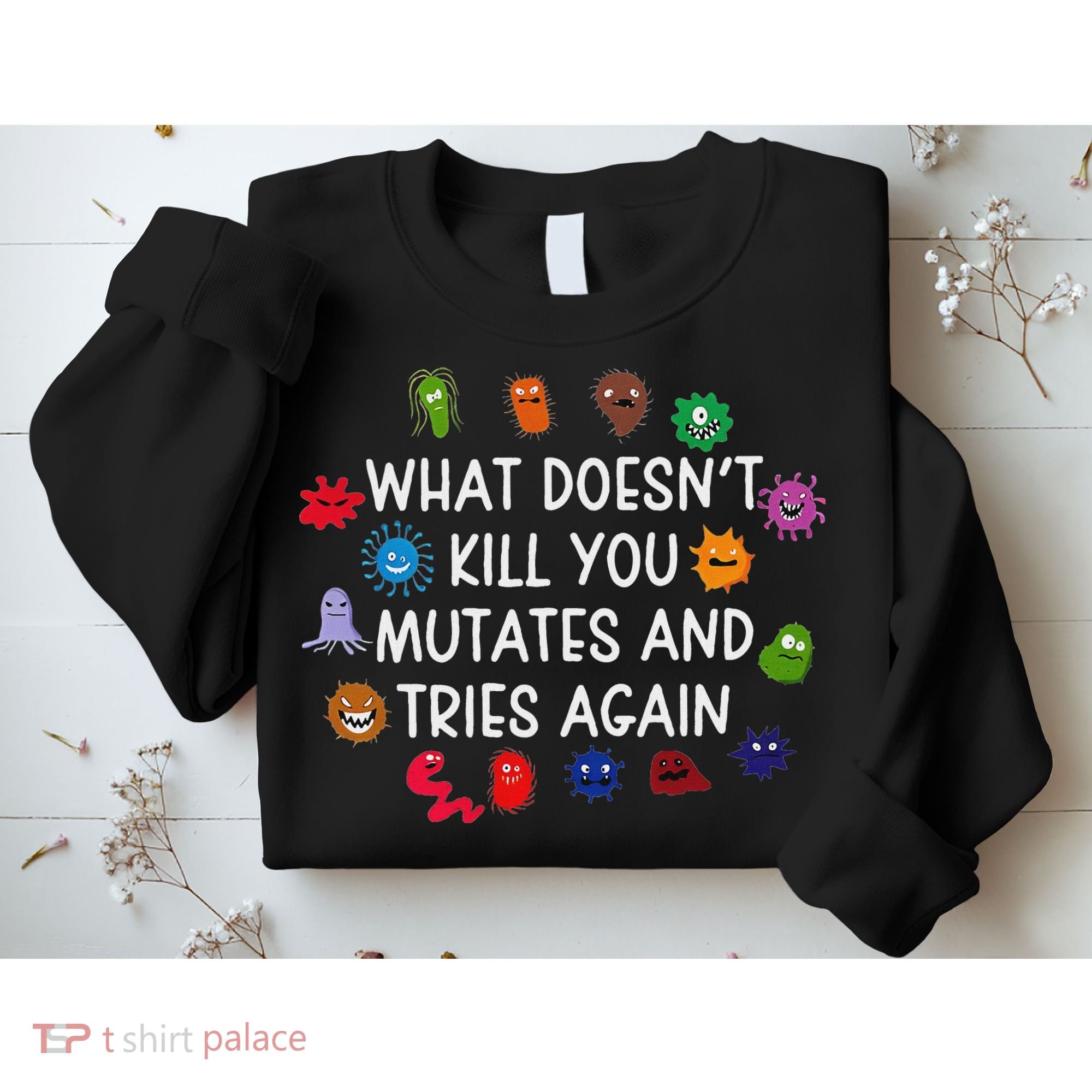 What DoesnT You Mutates And Tries Again Sweatshirt