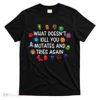 What DoesnT You Mutates And Tries Again T-Shirt thumb 0