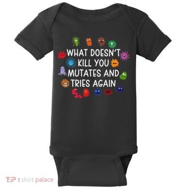 What DoesnT You Mutates And Tries Again Baby Bodysuit