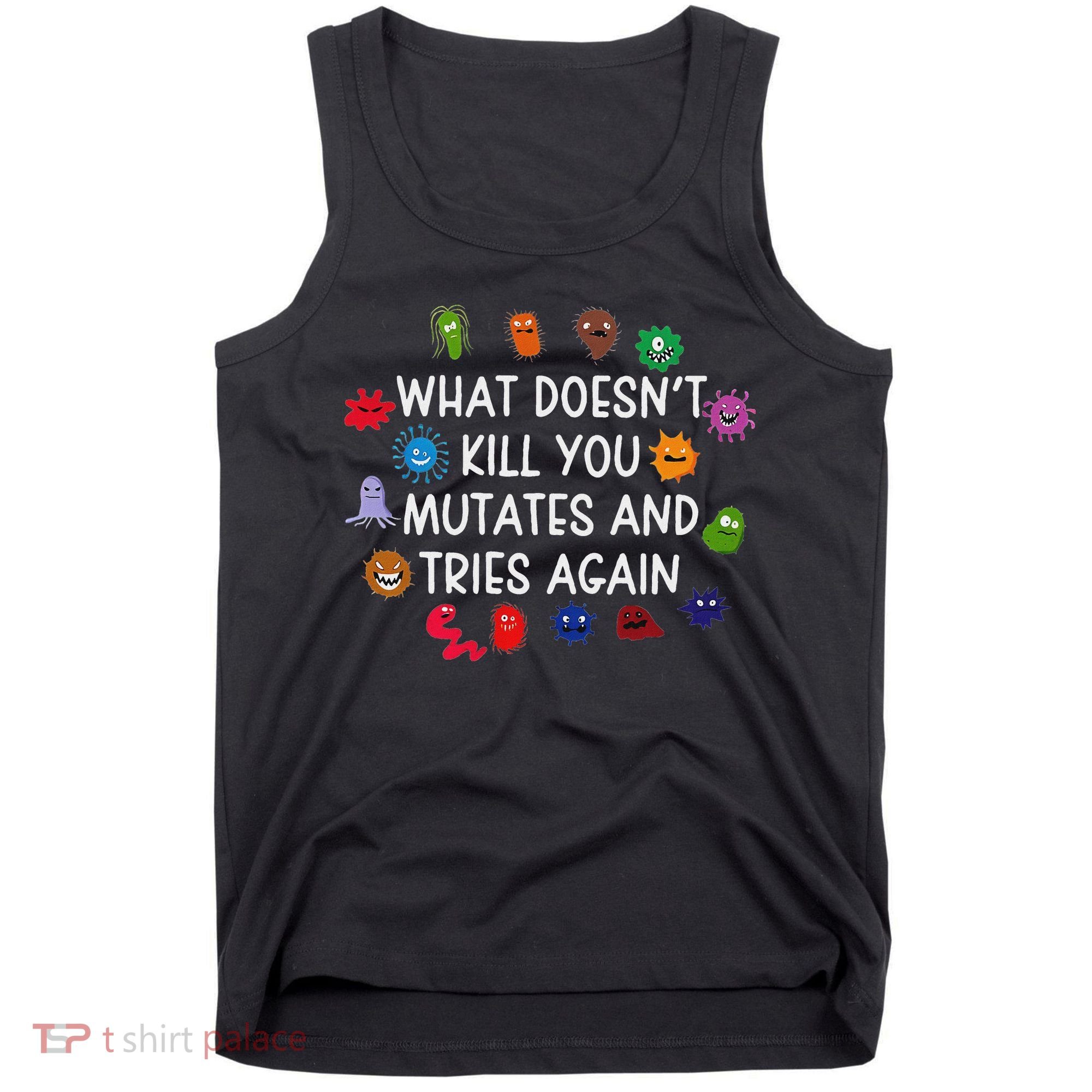 What DoesnT You Mutates And Tries Again Tank Top