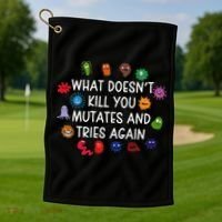 What DoesnT You Mutates And Tries Again Golf Towel thumb 1