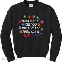 What DoesnT You Mutates And Tries Again Kids Sweatshirt thumb 0